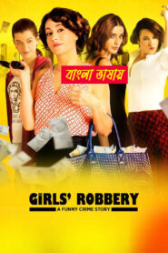 Girls Robbery (2025) Bengali Dubbed ORG DP WEB-DL – Full Movie Download & Watch FREE – MRBOBD.COM