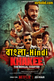 Khakee: The Bengal Chapter (2025) Season 01 Complete [Bengali-Hindi] ORG – Full Series Download & Watch FREE – MRBOBD.COM